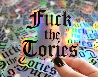 Holographic Sticker F the Tories Not my Prime Minister Fck Tories Die cut stickers rainbow vinyl sparkle political art Boris Johnson
