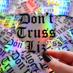 ホログラフィック Don't Truss Liz ステッカー - 反保守党の駄洒落 私の首相ではない ダイカットステッカー レインボービニール キラキラ 政治アート 保守党を批判