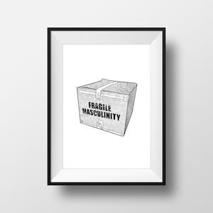 Fragile Masculinity Box Print - Black and White Feminist Leftist GirlGang Anti Trump Anti-Patriarchy Wall Art Illustration Toxic Masculinity