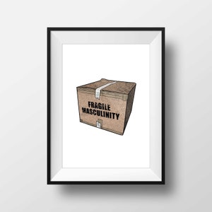 Fragile Masculinity Box Print - Feminist Leftist GirlGang Anti Trump Anti-Patriarchy Wall Art Illustration Toxic Masculinity Pop Art