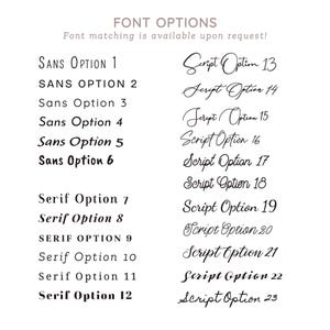 May include: A white background displays a variety of font options. The text is organized into Sans, Serif, and Script styles, each with numbered options. The phrase "Font matching is available upon request!" is at the top.