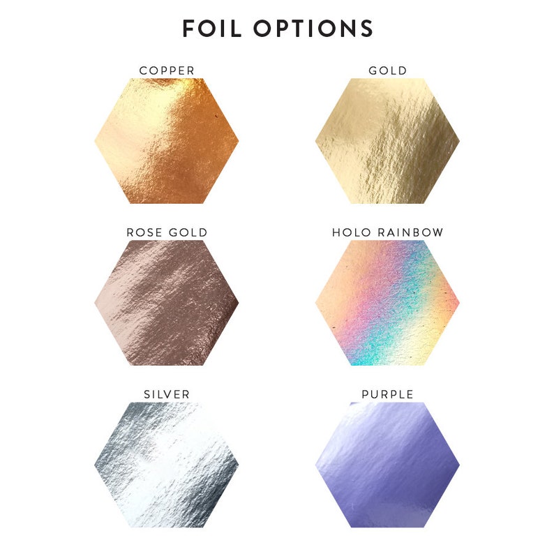 May include: Image showing six hexagonal foil samples in various colors: copper, gold, rose gold, holo rainbow, silver, and purple. The text "FOIL OPTIONS" is at the top of the image.