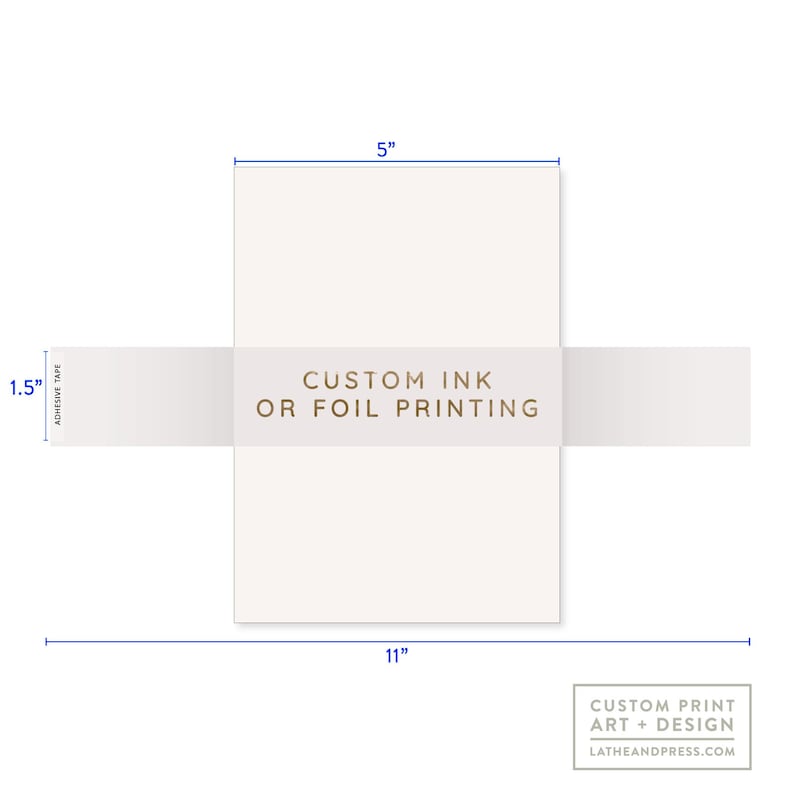 May include: A white rectangular card, 11 inches long and 5 inches wide, with a 1.5-inch adhesive tape. The text "CUSTOM INK OR FOIL PRINTING" is printed on the tape. The bottom right corner has the text "CUSTOM PRINT ART + DESIGN" and the website address.