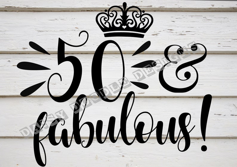 50Th Birthday Svg Files 50 And Fabulous Svg Free - 178+ SVG PNG EPS DXF ...