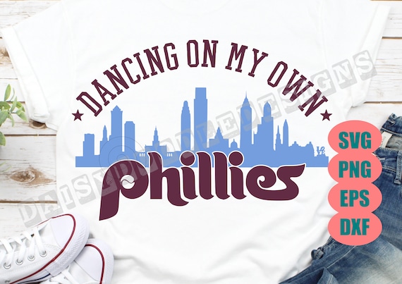 Dancing on My Own Svg Phillie SVG Baseball SVG Phillie Shirt 