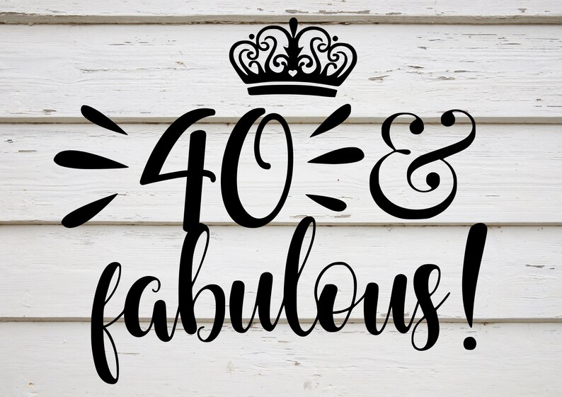 Download 40 and fabulous svg 40th birthday svg cutting file fabulous at | Etsy