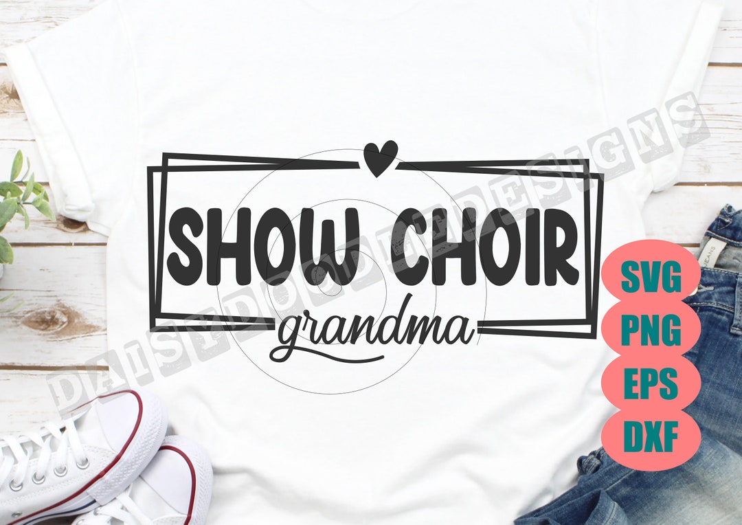Show Choir Mom Svg Show Choir Shirt Show Choir Gift Ideas Svg Etsy