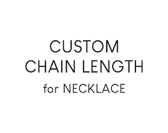 Custom Chain Length for Necklace