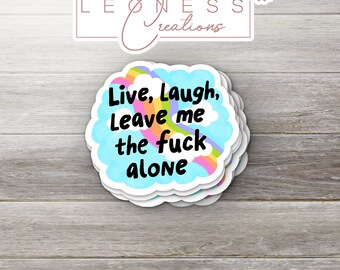 Live, Laugh, Leave Me Alone Sticker