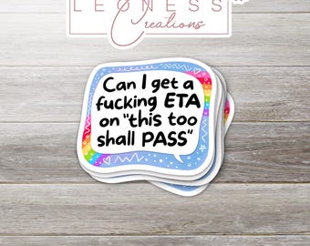 Can I Get An ETA On This Too Shall Pass Sticker
