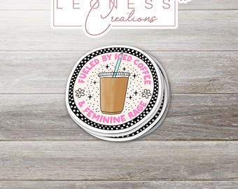 Fueled By Iced Coffee and Feminine Rage Sticker