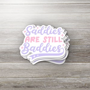 Saddies Are Still Baddies Sticker