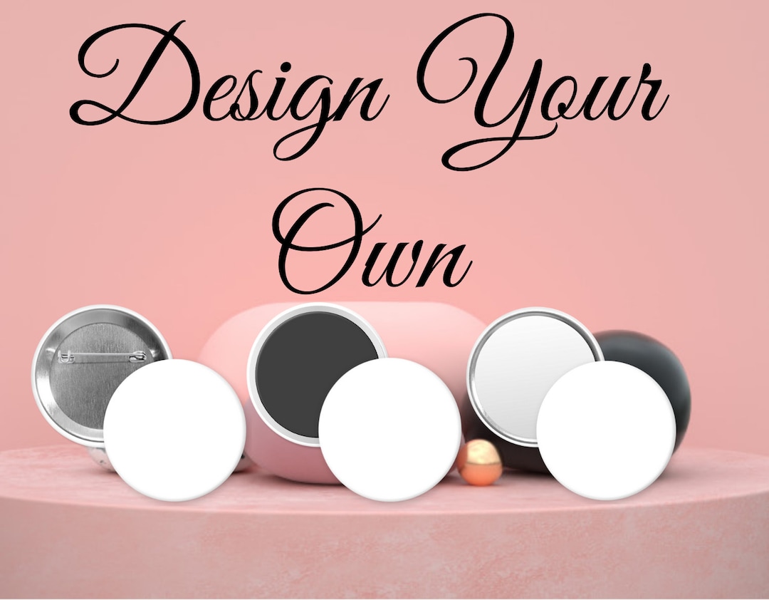 Design Your Own Pin Back Button - Etsy