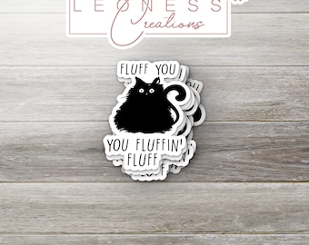 Fluff You You Fluffing Fluff Sticker