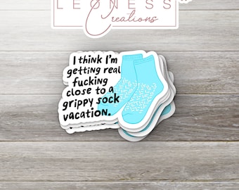 I Think I'm Getting Real Close To A Grippy Sock Vacation Sticker