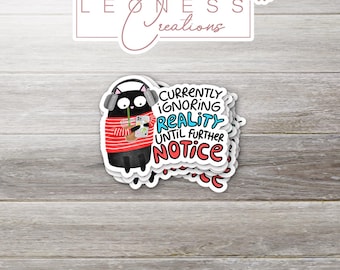 Currently Ignoring Reality Sticker