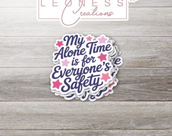My Alone Time Is For Everyone's Safety Sticker