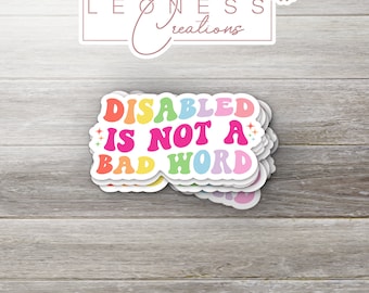 Disabled Is Not A Bad Word Sticker