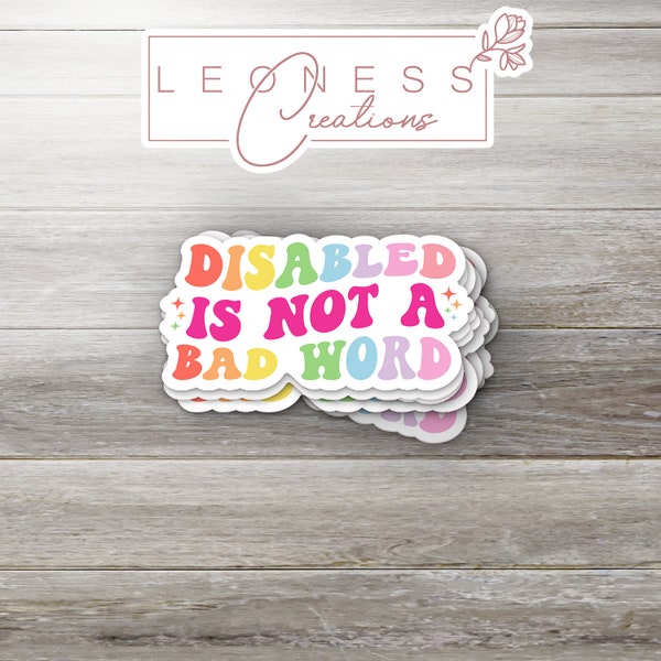 Disabled Is Not A Bad Word Sticker