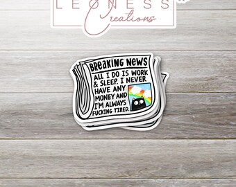 Breaking News All Id Do Is Work and Sleep Sticker