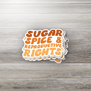 Sugar Spice and Reproductive Rights Sticker