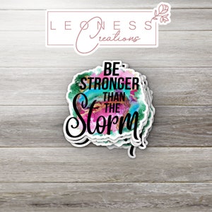 Be Stronger Than The Storm Sticker