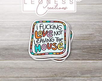 I Love Not Leaving The House Sticker