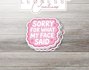 Sorry For What My Face Said Sticker