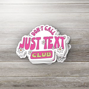 Don&#39;t Call Just Text Club Sticker