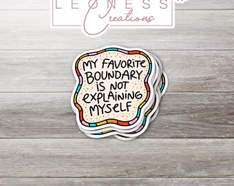 My Favorite Boundary Is Not Explaining Myself Sticker