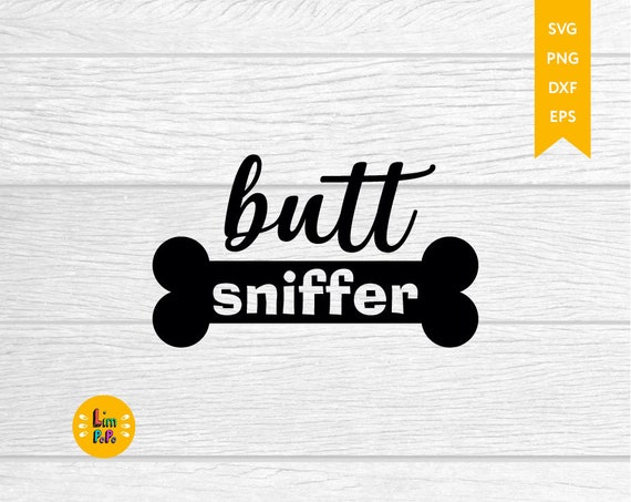 Download Butt Sniffer Svg Funny Dog Svg Dog Quote Svg Dog Saying Etsy