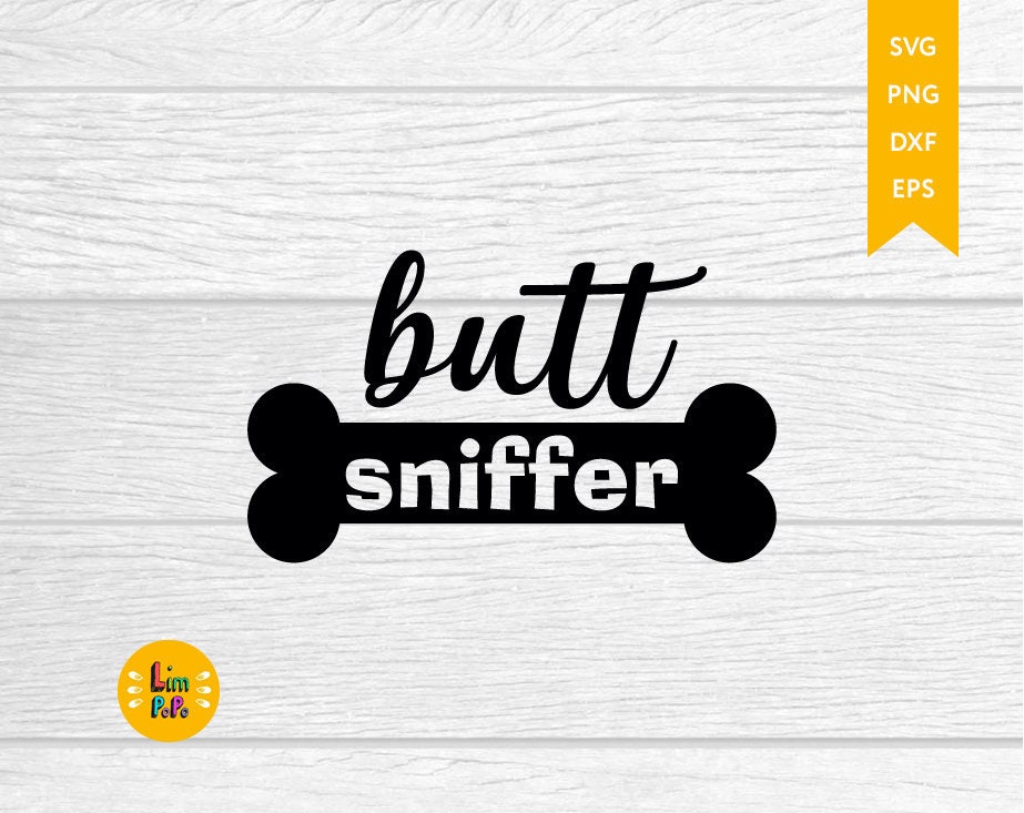 Download Butt Sniffer Svg Funny Dog Svg Dog Quote Svg Dog Saying Etsy