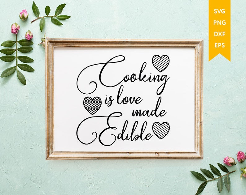 Download Cooking Is Love Made Edible SVG Keuken svg Keukenbord SVG ...