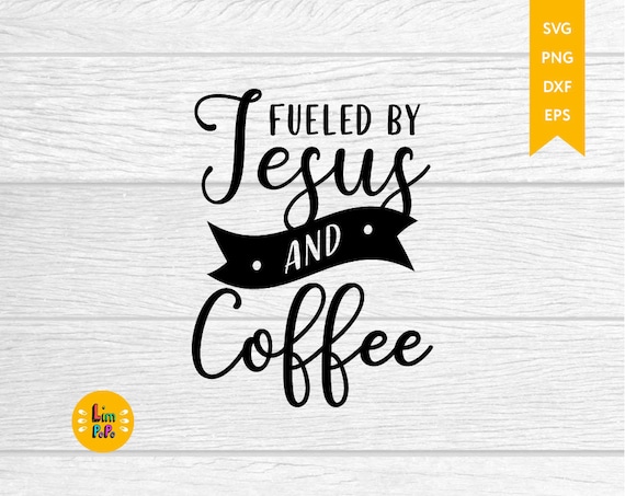 Download Fueled By Jesus And Coffee Svg Coffee Quotes Svg But First Etsy