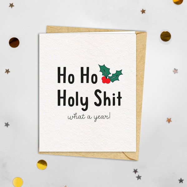 Ho Ho Holy shit what a year | Happy New Year Holiday Cards 2023 2024 | Funny card friend | Silly Christmas Greeting | bonne annee quote