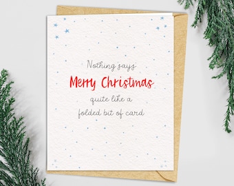 Nothing Says Christmas Quite Like a Folded Bit of Card | Funny Sarcasm husband Wife | Silly Holiday Boyfriend Room mate partner friend BFF