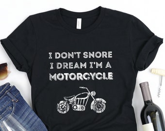 I Don't Snore I Dream I'm A Motorcycle Distressed Unisex T-Shirt