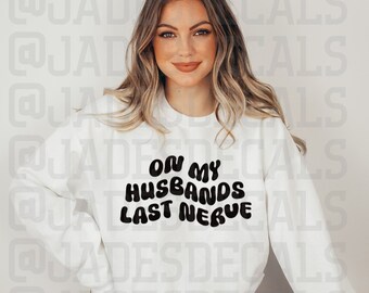 On My Husbands Last Nerve Wavy Text Pdf, Svg, Jpg Digital Download File for Cricut, Sillhoette Studios, Sublimation, Easy Instant Download