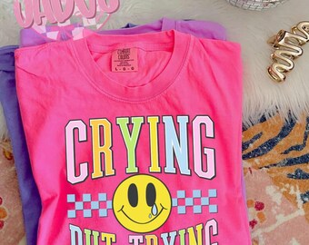 Crying But Trying Comfort Colors T-shirt, Snarky  Gildan Crewneck, Spring Apparel, Gildan T-shirt