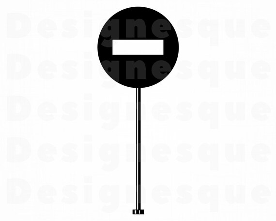 No Entry Sign Svg Traffic Sign Svg Highway Sign Svg Road Etsy