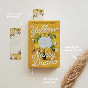 May include: A yellow book cover with the title "Yellow" and the author "Nancy Duano". The cover features a floral illustration with a vase and a text overlay that says "Mall Hettrior". The image shows a bookmark with a floral design and text that says "Your Bookmark Design". The image also includes text that says "add a custom bookmark", "easily toggle objects on/off", and "16 objects to choose from".