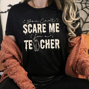 You Can&#39;t Scare Me I&#39;m A Teacher T-shirt, Teacher T-shirt, Teacher Crewneck, Teacher Appreciation Gift, Cute Teacher Shirts, Teacher Apparel