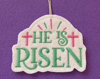 He Is Risen Easter Ornament Embroidered on White Felt with Teal and Pink Threads. Christian Religious Decor. Gift for Mom, Aunt, Friend etc.