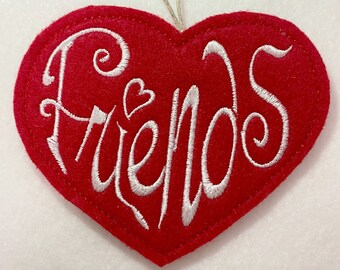 Friends Heart Ornament Embroidered on Felt in Any Color Combo. Christmas, Valentine's Day, Mother's Day or Any Day Gift.