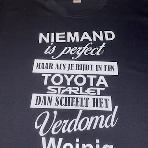 Nobody's perfect but when you drive a Toyota Starlet it's damn close! T-shirt