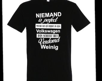 Niemand ist perfekt, aber wenn Sie einen Volkswagen fahren, macht das keinen großen Unterschied! T-Shirt