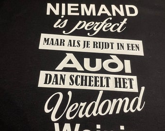 Niemand ist perfekt, aber wenn man einen Audi fährt, macht das keinen großen Unterschied! T-Shirt