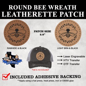 May include: Round leatherette patches with a bee wreath design. Available in rawhide & black and light brown & black. Patch size is 2.8 inches. Includes adhesive backing. Laser engravable, HTV and DTF transfer.