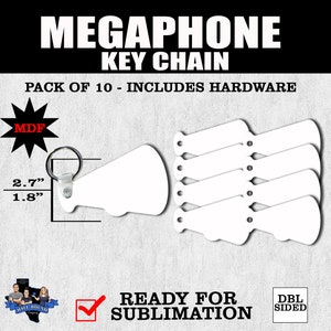 May include: A pack of 10 blank white megaphone keychains made of MDF, measuring 2.7 inches by 1.8 inches. The keychains are ready for sublimation and include hardware.  The image also shows the text "DBL SIDED" and "READY FOR SUBLIMATION".