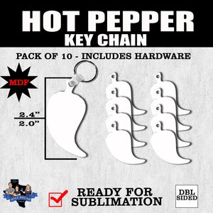 May include: Pack of 10 blank MDF hot pepper keychains, 2.4 inches by 2 inches, ready for sublimation.  The keychains are white and have a key ring attached.  The text "HOT PEPPER KEY CHAIN" and "PACK OF 10 - INCLUDES HARDWARE" is printed in black at the top of the image.  The text "READY FOR SUBLIMATION" is printed in black at the bottom of the image.  The text "DBL SIDED" is printed in black in a square at the bottom right of the image.